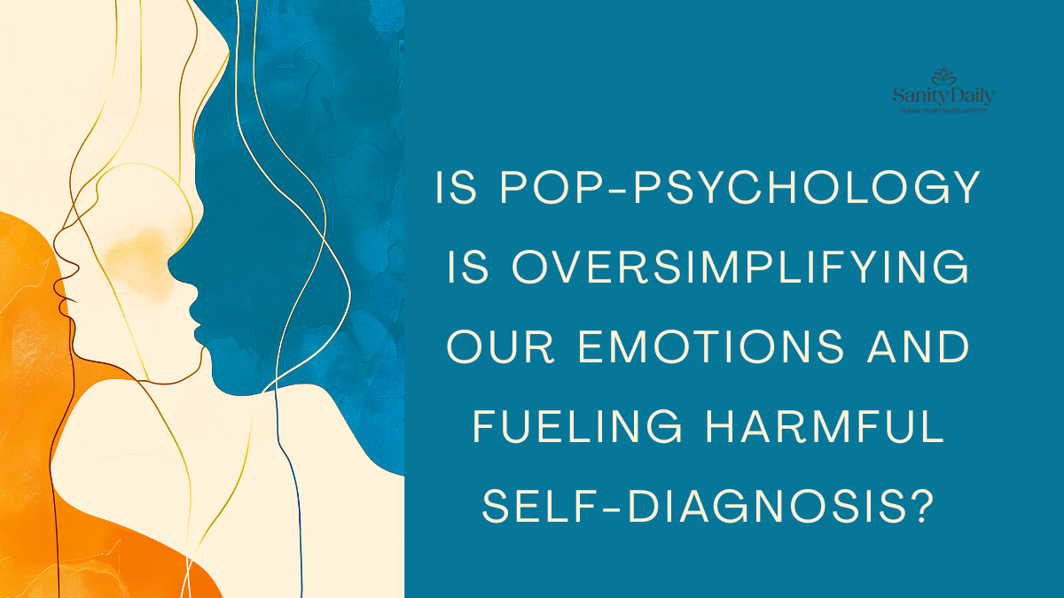 Is Pop-psychology Is Oversimplifying Our Emotions And Fueling Harmful Self-diagnosis?