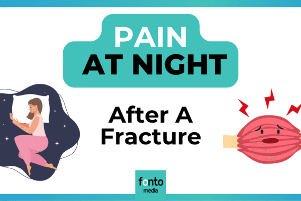 5 reasons for night-time pain after a fracture