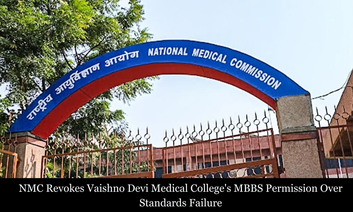 NMC Revokes Vaishno Devi Medical College’s MBBS Permission amid row