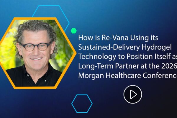 How is Re-Vana Using its Sustained-Delivery Hydrogel Technology to Position Itself as a Long-Term Partner at the 2026 J.P. Morgan Healthcare Conference?